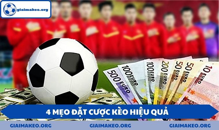 4 meo dat cuoc keo hieu qua 4 mẹo đặt cược kèo hiệu quả