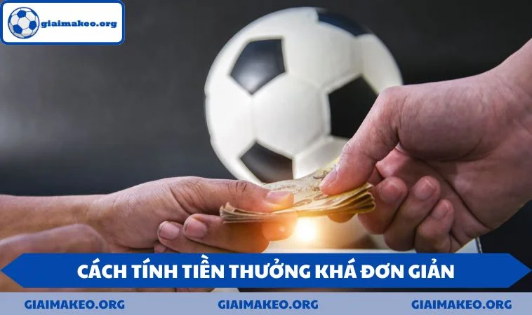 Cách tính tiền thưởng của kèo giao bóng trước khá đơn giản