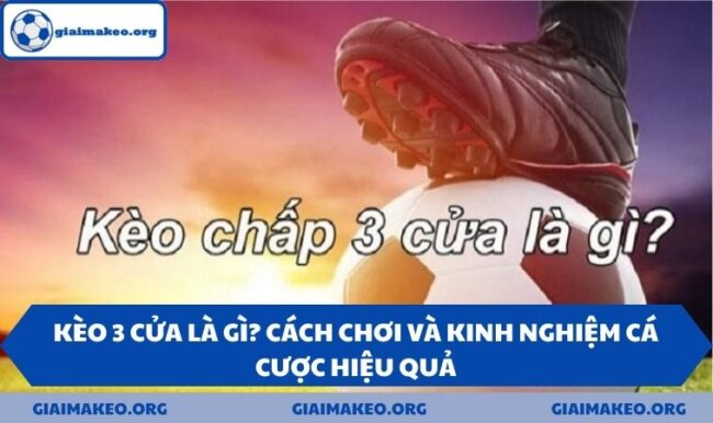 Kèo 3 cửa là gì