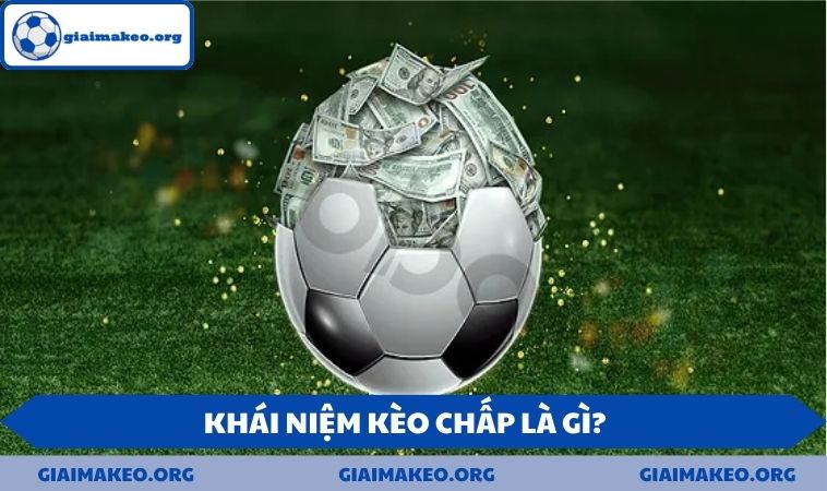 khai niem keo chap la gi Khái niệm kèo chấp là gì?