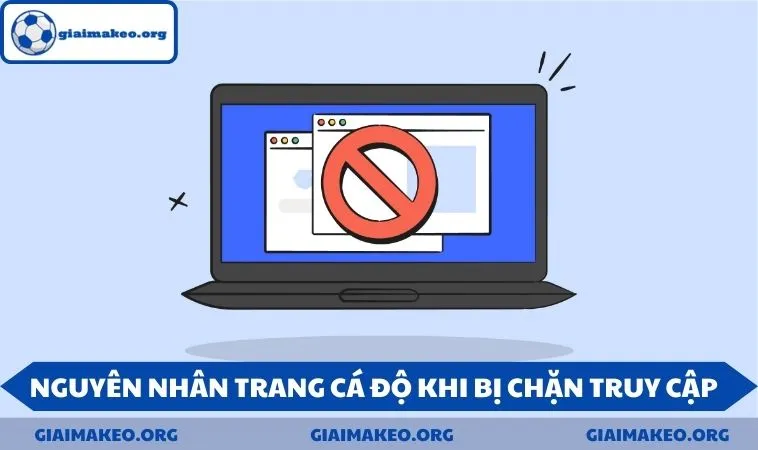 Nguyên nhân trang cá độ khi bị chặn truy cập