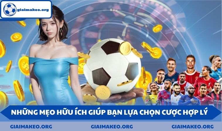 Những mẹo hữu ích giúp bạn lựa chọn cược hợp lý