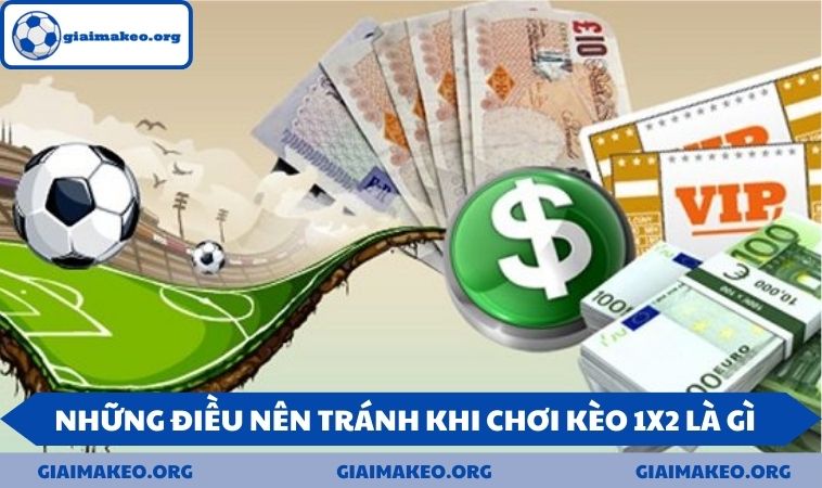 Những điều nên tránh khi chơi kèo 1x2 là gì