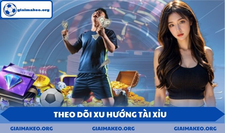 Theo dõi xu hướng Tài Xỉu là rất quan trọng