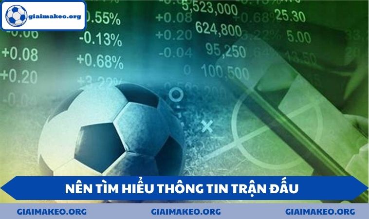 Nên tìm hiểu thông tin trận đấu